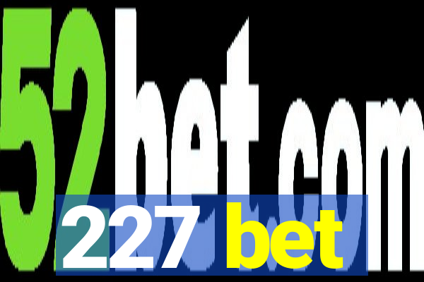 227 bet